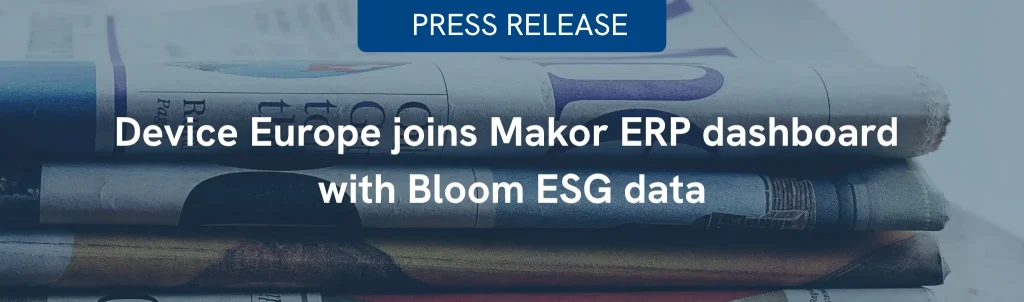 Device Europe joins Makor ERP dashboard with Bloom ESG data